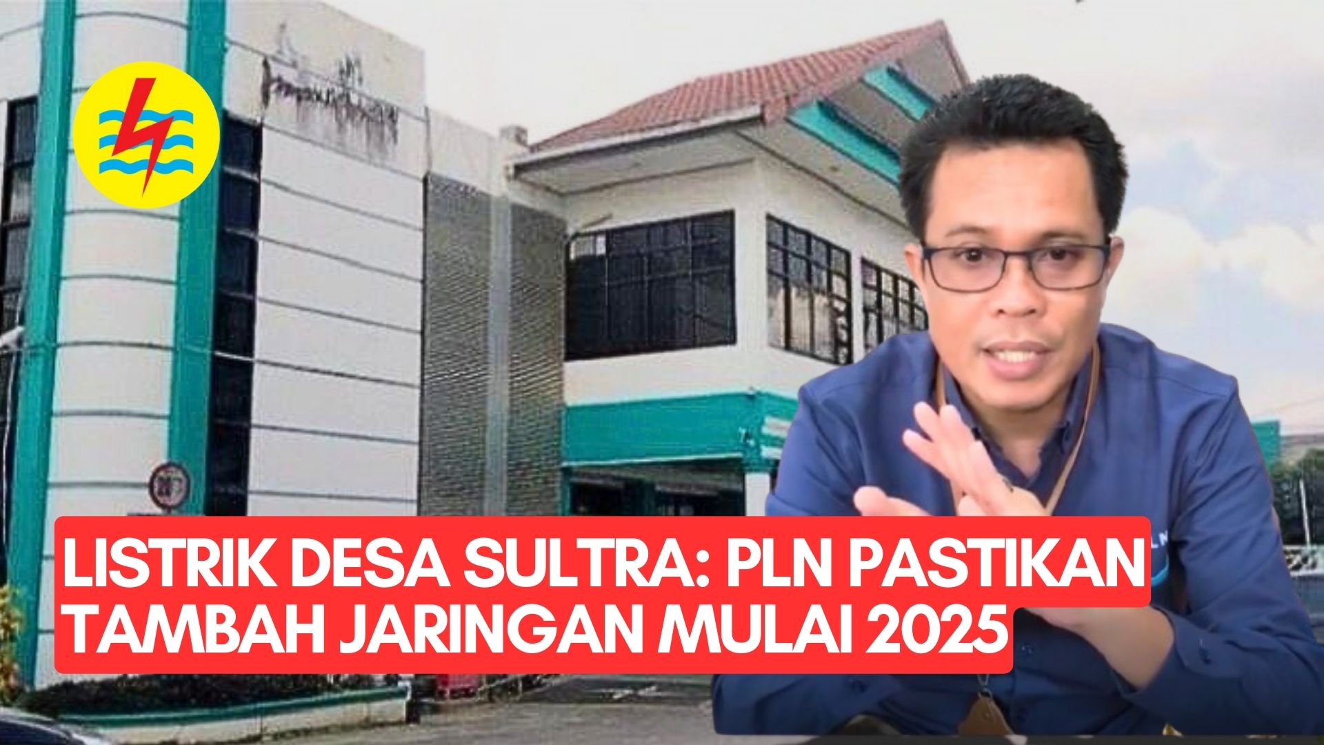 VIDEO| PLN Pastikan Tambah Jaringan Listrik Desa Sultra Mulai 2025, Pemda Diharap Bantu Warga Kurang Mampu